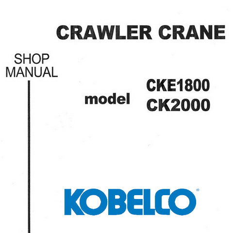 Kobelco CK2000 / CKE1800 Crawler Crane Shop Manual - S5JC00002ZE01