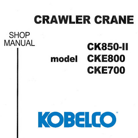 Kobelco CK850-11 / CKE700 / CKE800 Crawler Crane Shop Manual - S5GG00005ZE01