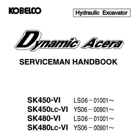 Kobelco SK450, SK480 Dynamic Acera Hydraulic Excavator Serviceman Handbook - S7LS00007ZE01