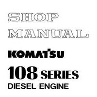 Komatsu 108 Series Diesel Engine Shop Manual - SEBE62210104