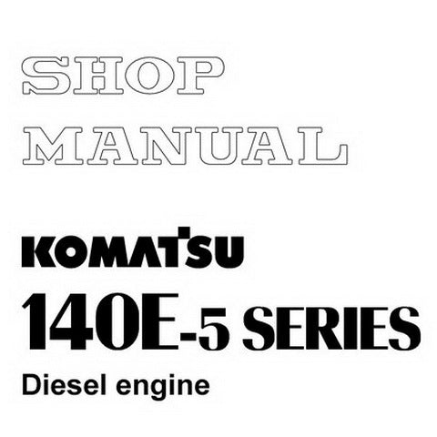 Komatsu 140E-5 Series Diesel Engine Shop Manual - SEN00074-00
