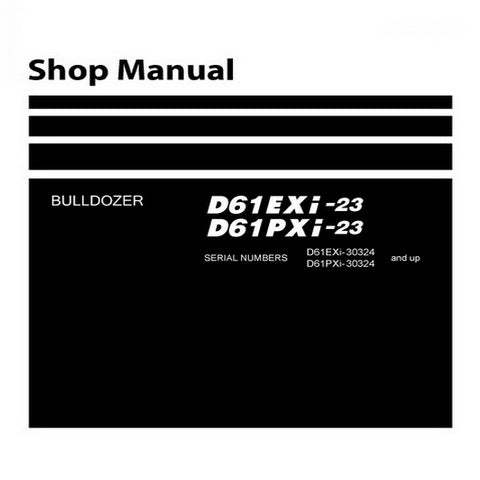 Komatsu D61EXI-23, D61PXI-23 Bulldozer (30324 and up) Shop Manual - SEN06256-02