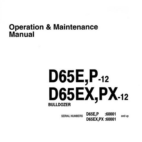 Komatsu D65E-12, D65P-12, D65EX-12, D65PX-12 Bulldozer (60001 and up) Operation & Maintenance Manual - SEAM001202
