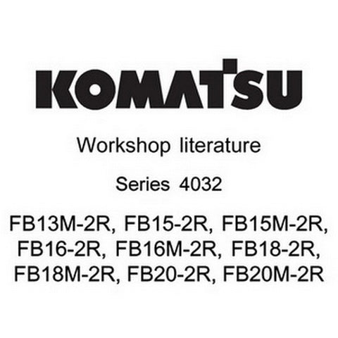 Komatsu FB13M-2R, FB15-2R, FB15M-2R, FB16-2R, FB16M-2R, FB18-2R, FB18M-2R, FB20-2R, FB20M-2R (Series 4032) Forklift Truck Workshop Literature - 40328042305-EN