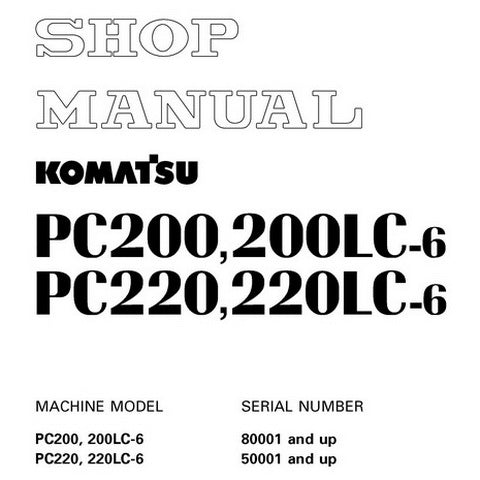 Komatsu PC200-6, PC200LC-6, PC220-6, PC220LC-6 Hydraulic Excavator Shop Manual - SEBM003405