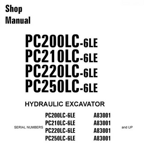 Komatsu PC200LC-6LE, PC210LC-6LE, PC220LC-6LE, PC250LC-6LE Hydraulic Excavator Shop Manual (A83001 and up) - CEBM001002