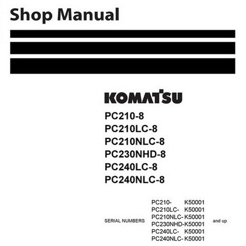 Komatsu PC210-8, PC210LC-8, PC210NLC-8, PC230NHD-8, PC240LC-8, PC240NLC-8 Hydraulic Excavator Shop Manual (K50001 and up) - UEN00084-01