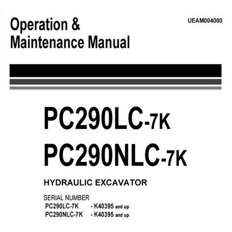 Komatsu PC290LC-7K, PC290NLC-7K Hydraulic Excavator Operation & Maintenance Manual (K40395 and up) - UEAM004000