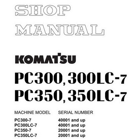 Komatsu PC300-7, PC300LC-7, PC350-7, PC350LC-7 Hydraulic Excavator Shop Manual - SEBM025808