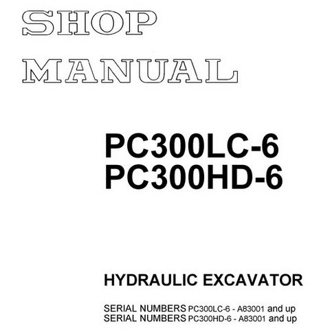 Komatsu PC300LC-6, PC300HD-6 Hydraulic Excavator Shop Manual (A83001 and up) - CEBM002901
