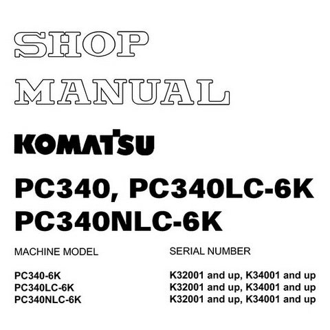 Komatsu PC340-6K, PC340LC-6K, PC340NLC-6K Hydraulic Excavator Shop Manual - UEBM000901