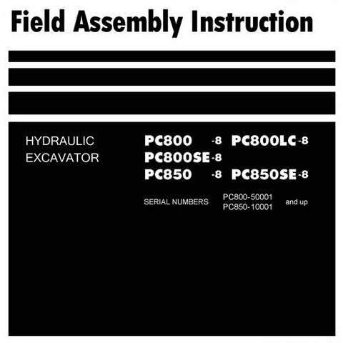 Komatsu PC800-8, PC800LC-8, PC800SE-8, PC850-8, PC850SE-8 Hydraulic Excavator Field Assembly Instruction - GEN00048-06