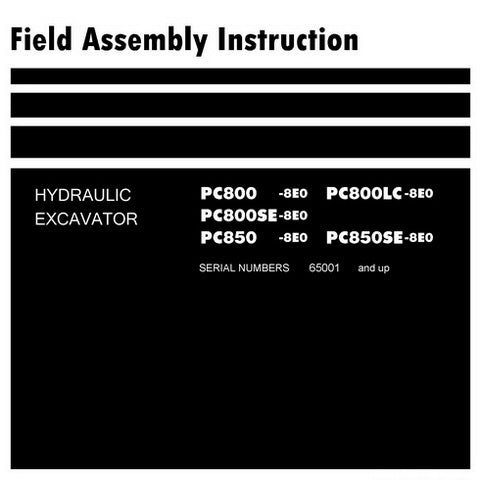 Komatsu PC800-8E0, PC800LC-8E0, PC800SE-8E0, PC850-8E0, PC850SE-8E0 Hydraulic Excavator Field Assembly Instruction - GEN00102-02