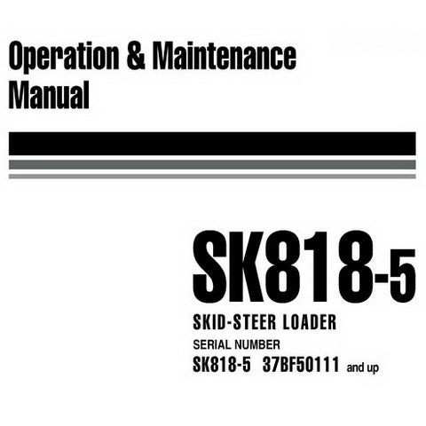 Komatsu SK818-5 Skid-Steer Loader Operation & Maintenance Manual (378F50111 and up) - WEAM004502