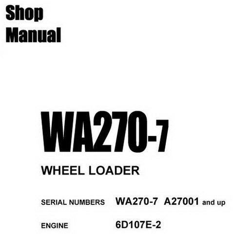 Komatsu WA270-7 Wheel Loader Shop Manual (A27001 and up) - CEBM027600