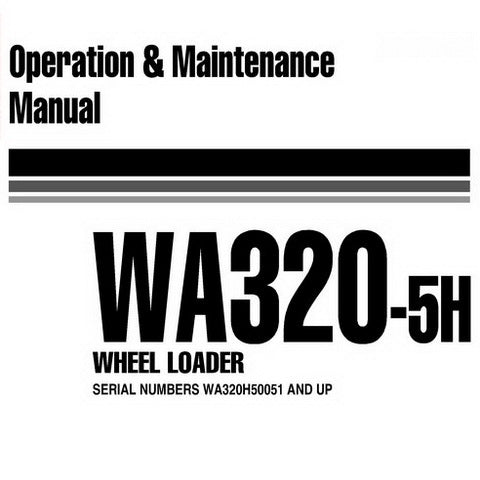 Komatsu WA320-5H Wheel Loader Operation and Maintenance Manual (WA320H50051 and up) - VEAM240100