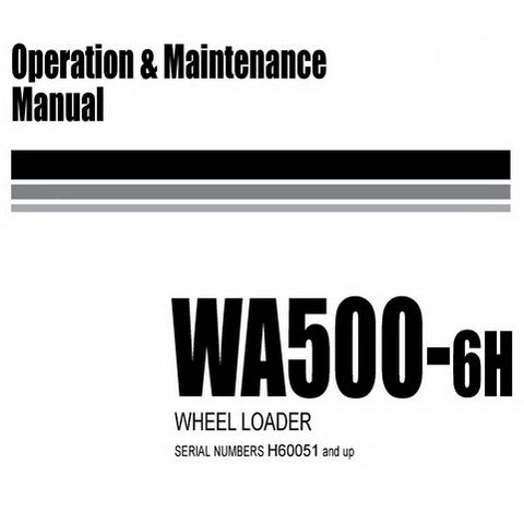 Komatsu WA500-6H Wheel Loader Operation & Maintenance Manual (H60051 and up) - VEAM430100