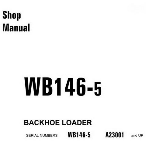 Komatsu WB146-5 Backhoe Loader Shop Manual (A23001-up) - CEBM016501